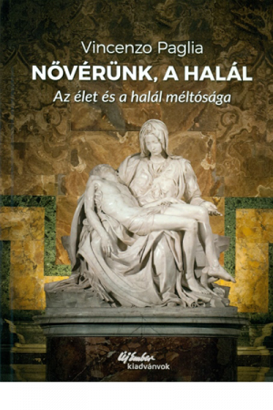 Nővérünk, a halál - Vincenzo Paglia