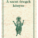A szent öregek könyve - Baán István (szerk.)