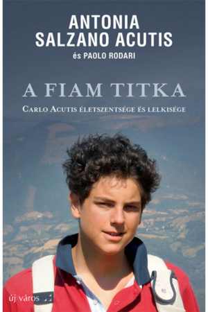 Fiam titka - Antonia Salzano Acutis, Paolo Rodari