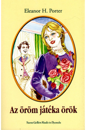 Az öröm játéka örök - Eleanor H. Porter