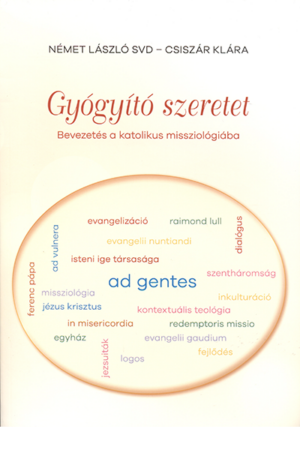 Gyógyító szeretet - Német László SVD, Csiszár Klára