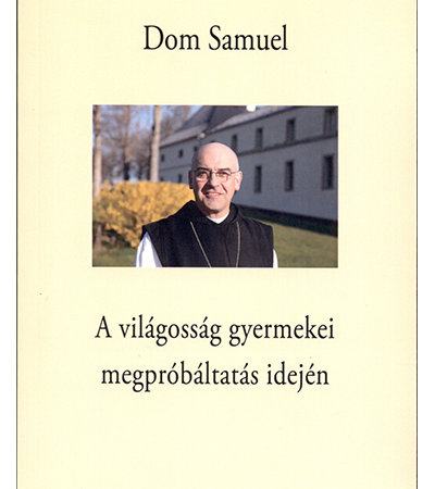 A világosság gyermekei megpróbáltatás idején - Dom Samuel