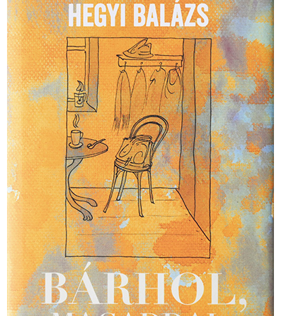 Bárhol, magaddal - Hegyi Balázs