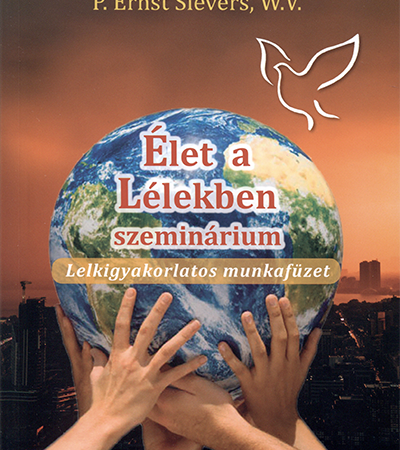 Élet a Lélekben szeminárium - P. Ernst Sievers, W.V.