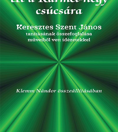 Út a Kármel-hegy csúcsára - Keresztes Szent János