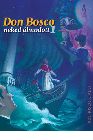 Don Bosco neked álmodott 1.